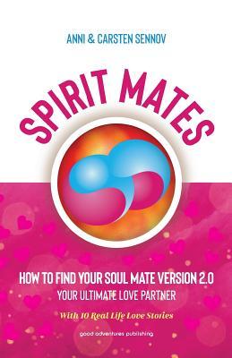 Read Spirit Mates: How to Find Your Soul Mate Version 2.0 - Your Ultimate Love Partner - Anni Sennov | ePub