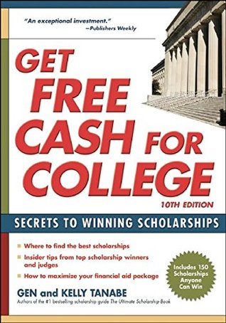 Read Online Get Free Cash for College: Secrets to Winning Scholarships - Gen Tanabe file in PDF
