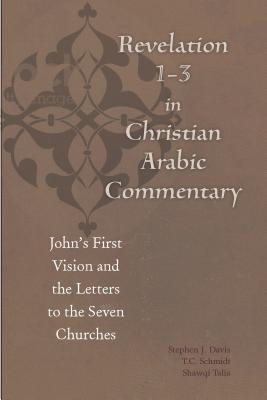 Download Revelation 1-3 in Christian Arabic Commentary: John's First Vision and the Letters to the Seven Churches - Būlus Al-Būshī | PDF