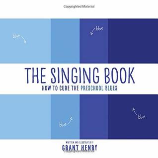 Read The Singing Book: How to Cure the Preschool Blues - Grant Henry file in ePub