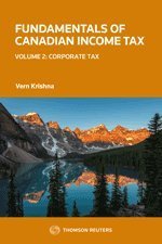 Read Fundamentals of Canadian Income Tax, Volume 2: Corporate Tax - C.M., Q.C., LL.M. (Harvard), DCL (Cambridge) By: Vern Krishna | ePub