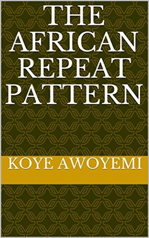 Download The African Repeat Pattern (African Print Book 1) - Koye Awoyemi file in PDF