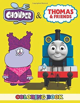 Read Chowder and Thomas the Train Coloring Book: 2 in 1 Coloring Book for Kids and Adults, Activity Book, Great Starter Book for Children with Fun, Easy, and Relaxing Coloring Pages - Angela Westfild | PDF