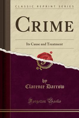 Full Download Crime: Its Cause and Treatment (Classic Reprint) - Clarence Darrow file in ePub