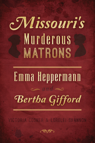 Download Missouri's Murderous Matrons: Emma Heppermann and Bertha Gifford - Victoria Cosner | ePub