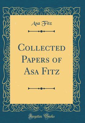 Download Collected Papers of Asa Fitz (Classic Reprint) - Asa Fitz file in PDF