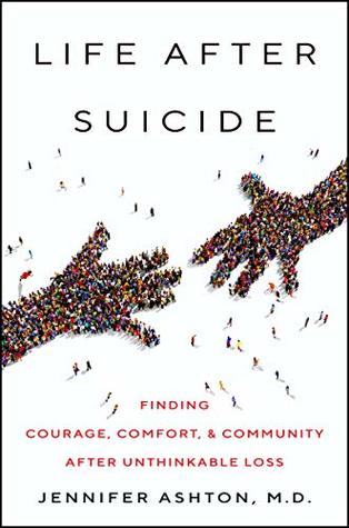 Download Life After Suicide: Finding Courage, Comfort & Community After Unthinkable Loss - Jennifer Ashton file in ePub
