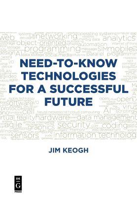 Read Online Need-To-Know Technologies for a Successful Future - Jim Keogh | ePub