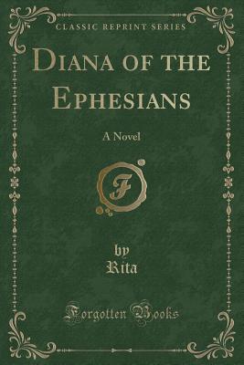 Full Download Diana of the Ephesians: A Novel (Classic Reprint) - Rita Rita file in PDF