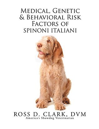 Read Medical, Genetic & Behavioral Risk Factors of Spinoni Italiani - Ross D. Clark DVM | PDF