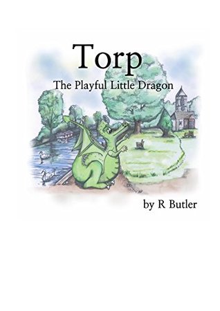Read Torp the Playful Little Dragon (Torp the Dragon Book 1) - R Butler | PDF