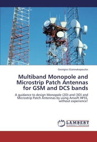 Read Online Multiband Monopole and Microstrip Patch Antennas for GSM and Dcs Bands - Giannakopoulos Georgios | ePub