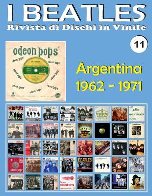 Full Download I Beatles - Rivista Di Dischi in Vinile No. 11 - Argentina (1962 - 1971): Polydor, Odeon Pops, Apple. Guida a Colori - Juan Carlos Irigoyen Pérez | ePub