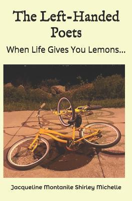 Read Online The Left Handed Poets: When Life Gives You Lemons - Jacqueline Montanile Shirley Michelle file in ePub