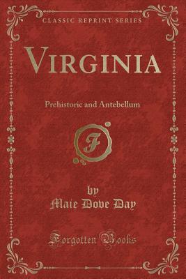 Download Virginia: Prehistoric and Antebellum (Classic Reprint) - Maie Dove Day | PDF