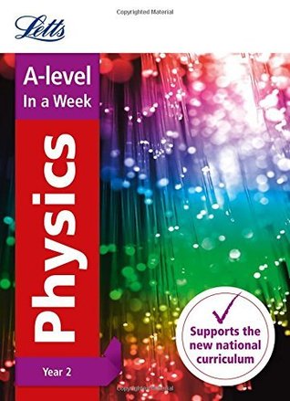 Read Online Letts A-level Revision Success – A-level Physics Year 2 In a Week - Letts A-level | ePub