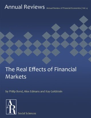 Read The Real Effects of Financial Markets (Annual Review of Financial Economics Book 4) - Philip Bond | PDF