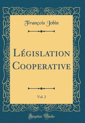 Read L�gislation Cooperative, Vol. 2 (Classic Reprint) - François Jobin | PDF