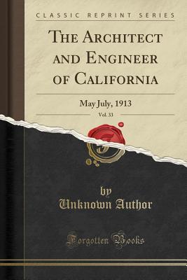 Read Online The Architect and Engineer of California, Vol. 33: May July, 1913 (Classic Reprint) - Unknown | PDF