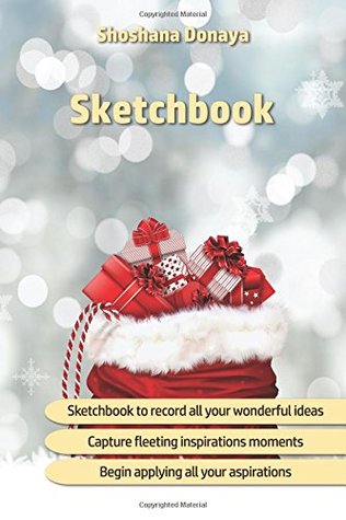 Download Sketchbook: Paper block * Sketch pad * Sketchbook * 100 pages * Size: 6X9 * Suitable for practicing techniques, quick sketches or for pre-sketch  (Sketchbook by Shoshana Donaya) (Volume 15) - Shoshana Donaya file in PDF