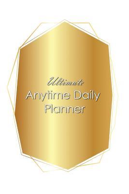 Full Download Ultimate Anytime Daily Planner: Gold Shield Collection - Simple Yet Flexible Undated Calendar Is Perfect Way for Students, Teachers or Moms and Dads to Focus - New Nomads Press file in ePub