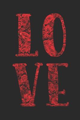 Download Love: Beautiful Rose Flower Happy Valentines Day Gift Roses Faith Hope Gratitude Journal - 120 Blank Lines Paper Diary Memory Book Notebook to Write in for Work School Students Wife Girlfriend Mom Sister - Rosesflowers Journals file in ePub