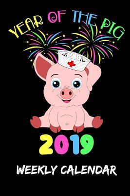 Download Year of the Pig 2019: Weekly Calendar - Planner for Nurses - Chinese New Year | ePub