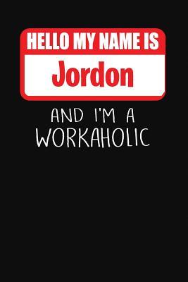Read Hello My Name Is Jordon: And I'm a Workaholic Lined Journal College Ruled Notebook Composition Book Diary - Mark Savage | PDF