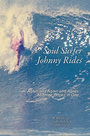 Download Soul Surfer Johnny Rides: Again and Again and Again: All Three Books in One - Bill Missett | PDF