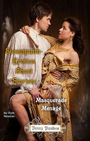 Read Penny Punkers: Masquerade Menage: (A Steampunk-Erotica, dd/lg romance) - Kyle Blue Newton file in ePub