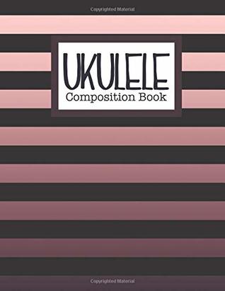Full Download Ukulele Composition Book: Ukulele Blank Sheet Music 140 Pages of Tablature Notebook Paper for Composing Music - Poppy Sue | ePub