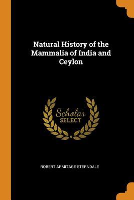 Read Natural History of the Mammalia of India and Ceylon - Robert Armitage Sterndale file in PDF