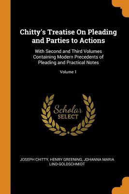 Download Chitty's Treatise on Pleading and Parties to Actions: With Second and Third Volumes Containing Modern Precedents of Pleading and Practical Notes; Volume 1 - Joseph Chitty file in ePub