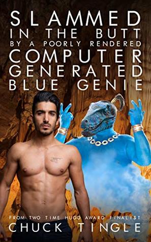 Full Download Slammed In The Butt By A Poorly Rendered Computer Generated Blue Genie - Chuck Tingle file in PDF