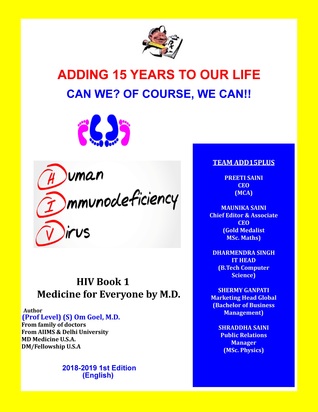 Full Download Adding 15 Years To Our Life, Can We? Yes! We Can!!: HIV Book-1, Medicine For Everyone By M.D. - Dr. Sudhir Goel MD | PDF