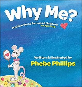 Read Online Why Me? Positive Verse for Loss & Sadness: For Ages 3 & Up - Phebe Phillips file in ePub