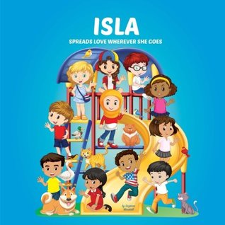 Read Online Isla Spreads Love Wherever She Goes: Personalized Children's Books & Multicultural Children's Books (Personalized Books, Personalized Book, Books  Children's Book, Teach Peace, Spread Love) - Suzanne Marshall file in ePub