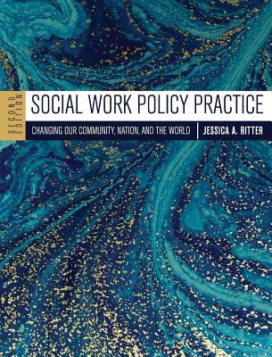 Download Social Work Policy Practice: Changing Our Community, Nation, and the World - Jessica A. Ritter | ePub