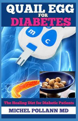 Download Quail Egg for Diabetes: The Healing Diet for Diabetic Patients - MICHEL POLLANN MD | PDF