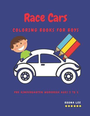 Read Online Race Cars Coloring Books for Boys: Pre Kindergarten Workbook Ages 3 to 5 - Boona Lee file in ePub
