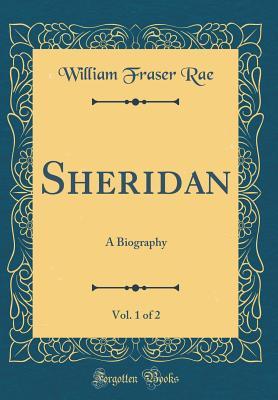 Full Download Sheridan, Vol. 1 of 2: A Biography (Classic Reprint) - William Fraser Rae file in ePub