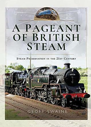 Download A Pageant of British Steam: Steam Preservation in the 21st Century - Geoff Swaine file in ePub