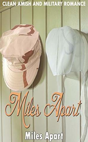 Read Miles Apart: Clean Amish and Military Romance - Bethanee Rajchman | PDF