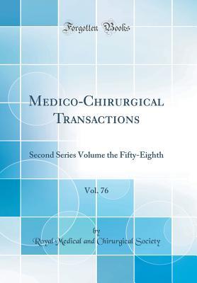 Read Online Medico-Chirurgical Transactions, Vol. 76: Second Series Volume the Fifty-Eighth (Classic Reprint) - Royal Medical and Chirurgical Society file in ePub