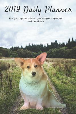 Full Download 2019 Daily Planner Plan Your Days This Calendar Year with Goals to Gain and Work to Maintain.: Cute Pembroke Welsh Corgi Dog Appointment Book: Hourly, Weekly, Monthly Planning 6am - 8pm, Page Space for Tracking Notes & To-Do List: 6 X 9 in (15.2 X 22 CM) - Jb Books | ePub