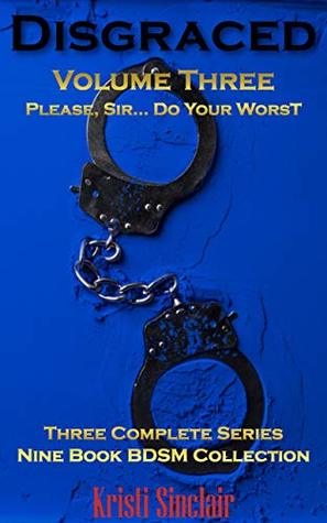 Read Online Disgraced Volume Three: Please, SirDo Your Worst - Kristi Sinclair file in ePub