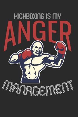 Read Kickboxing Is My Anger Management: 6x9 Blank Lined Composition Notebook for Kickboxers and Fighters - Kickboxing Publishing file in ePub