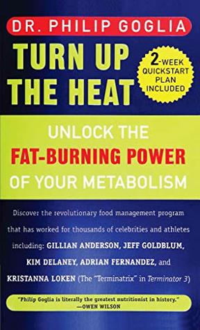 Full Download Turn Up The Heat: Unlock the Fat-Burning Power of Your Metabolism - Philip Goglia file in PDF