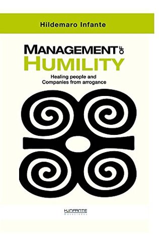 Read Management of Humility: Healing people and Companies from Arrogance - Hildemaro Infante file in ePub