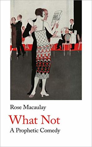 Download What Not (Annotated): A Prophetic Comedy (Handheld Classics Book 7) - Rose Macaulay | ePub